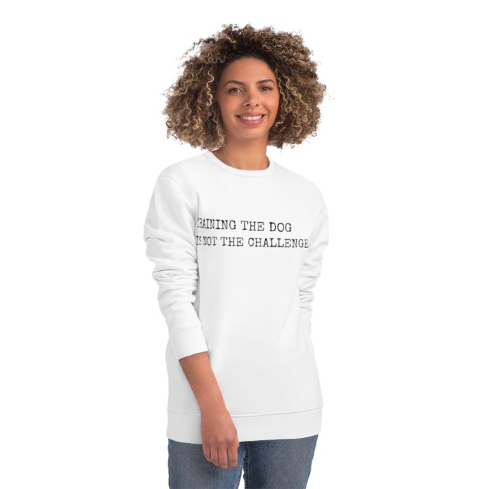 Training the Dog is Not the Challenge Unisex Sweatshirt - Image 4